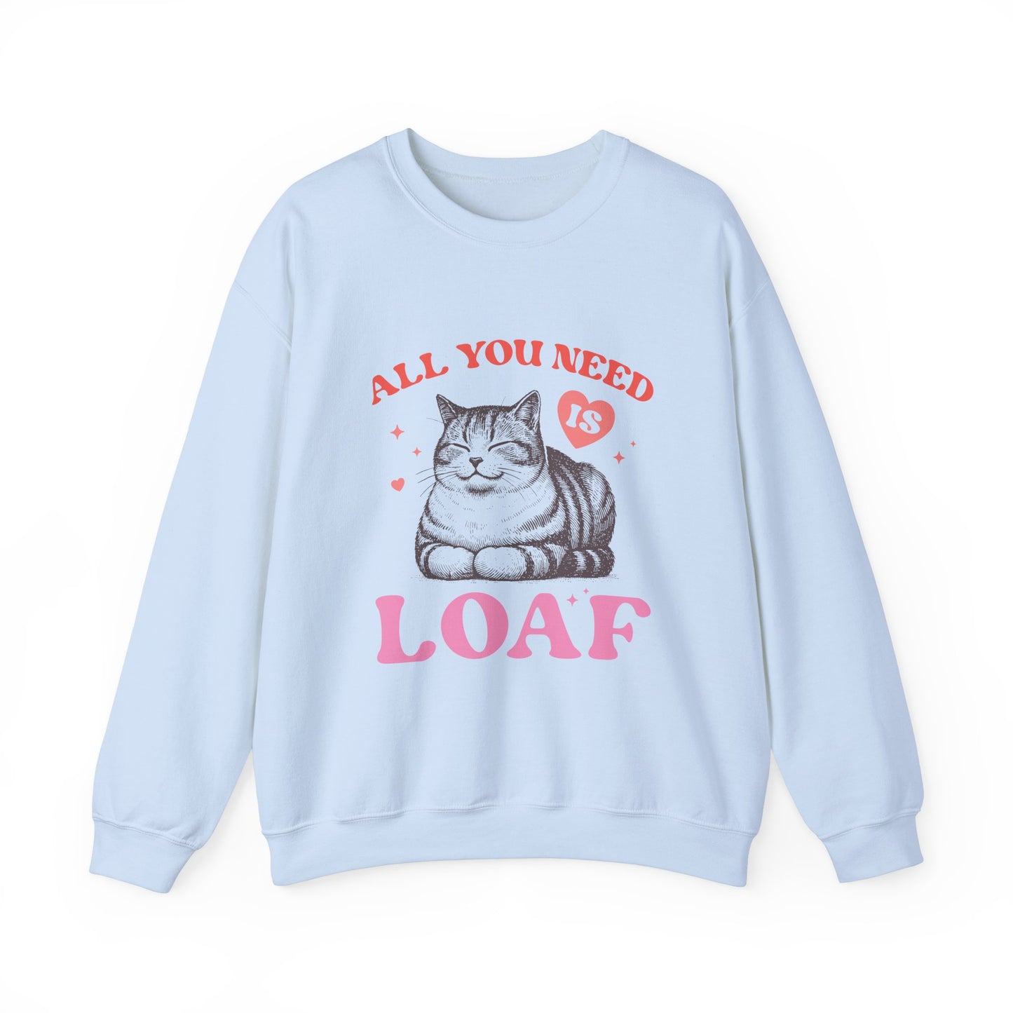 All You Need Is Loaf Cat Sweatshirt, Cozy Cat Lover Crewneck, Perfect Gift for Cat Owners, Funny Pet Sweatshirt, Cute Animal Apparel