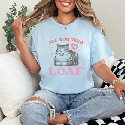 All You Need Is Loaf Cat Tee, Cute Cat Lover Gift, Unisex Cotton T-Shirt, Funny Pet Lover Shirt, Cozy Casual Wear